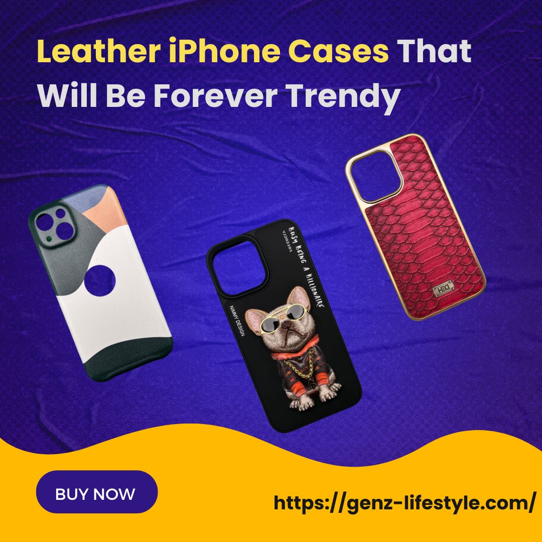 Leather iPhone Cases That Will Be Forever Trendy